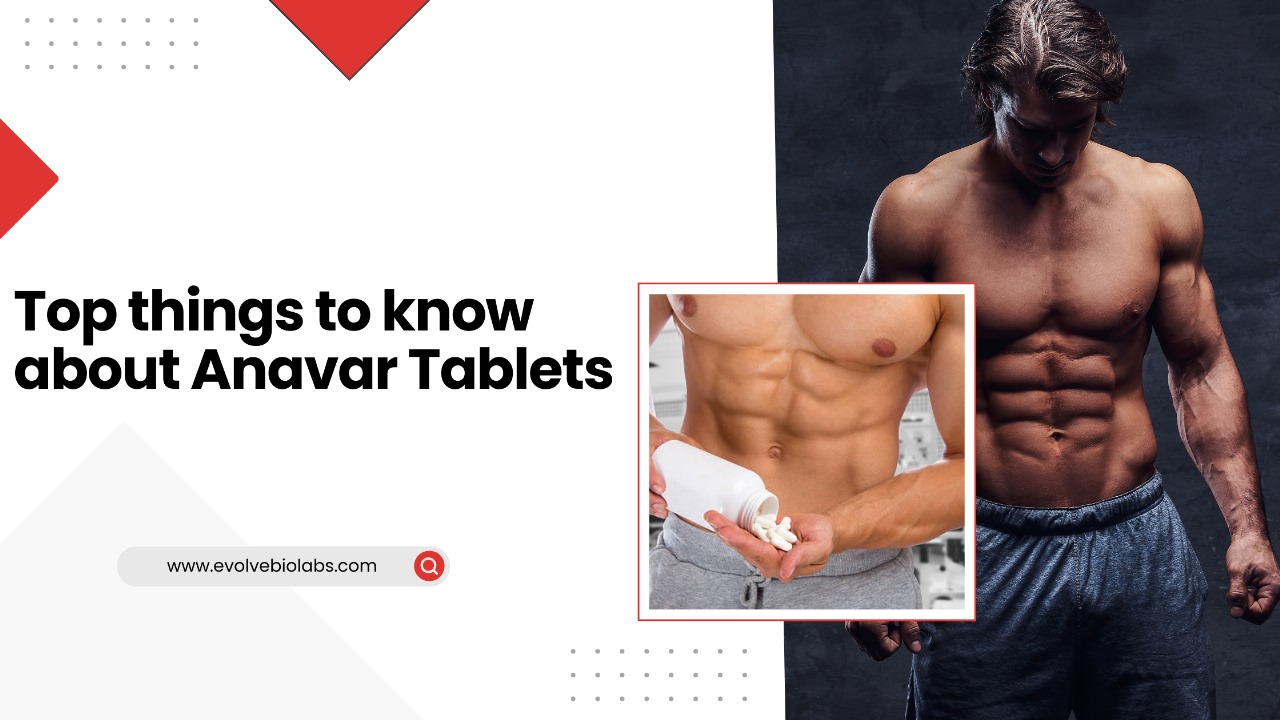 Top Things to Know About Anavar Tablets 